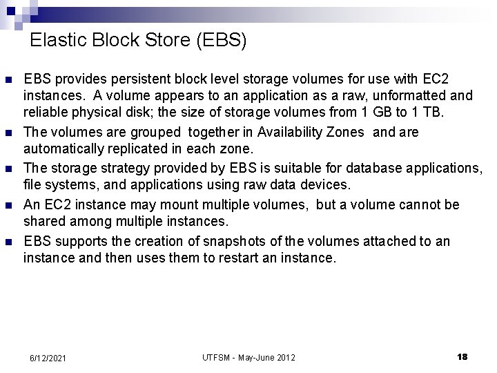 Elastic Block Store (EBS) n n n EBS provides persistent block level storage volumes