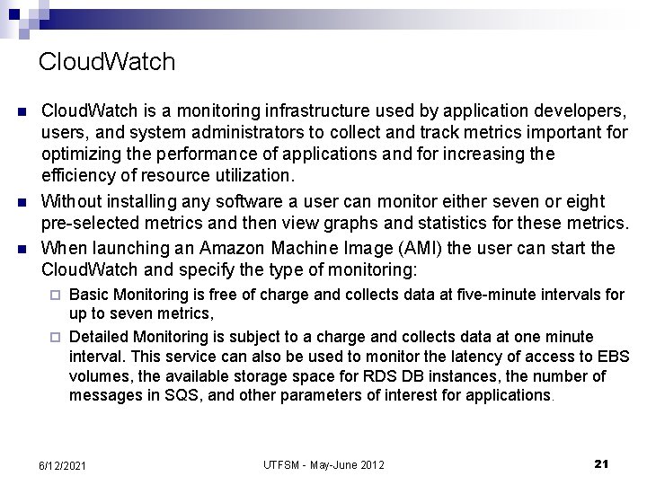 Cloud. Watch n n n Cloud. Watch is a monitoring infrastructure used by application