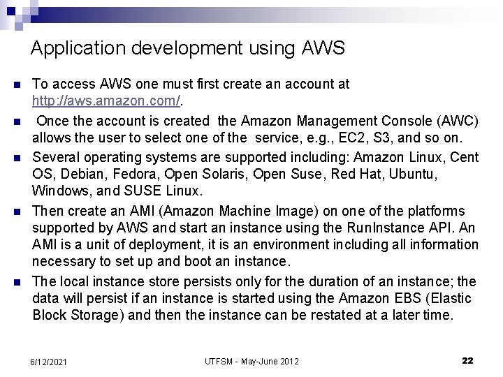 Application development using AWS n n n To access AWS one must first create
