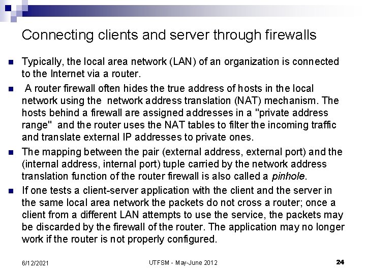 Connecting clients and server through firewalls n n Typically, the local area network (LAN)