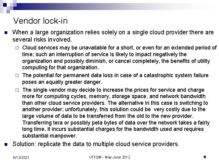 Vendor lock-in n When a large organization relies solely on a single cloud provider