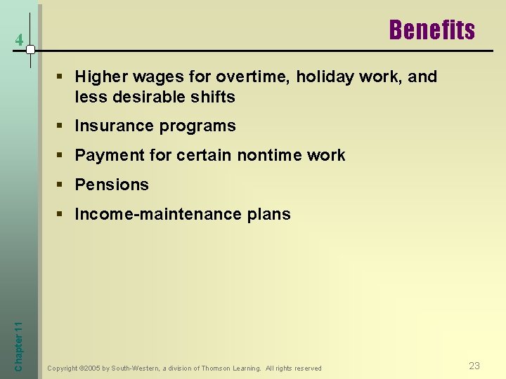 Benefits 4 § Higher wages for overtime, holiday work, and less desirable shifts §