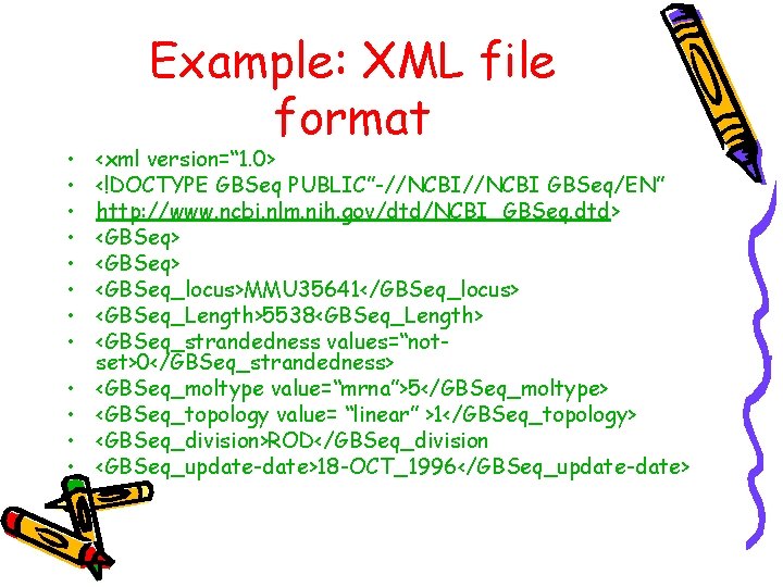 • • • Example: XML file format <xml version=“ 1. 0> <!DOCTYPE GBSeq  • • • Example: XML file format <xml version=“ 1. 0> <!DOCTYPE GBSeq