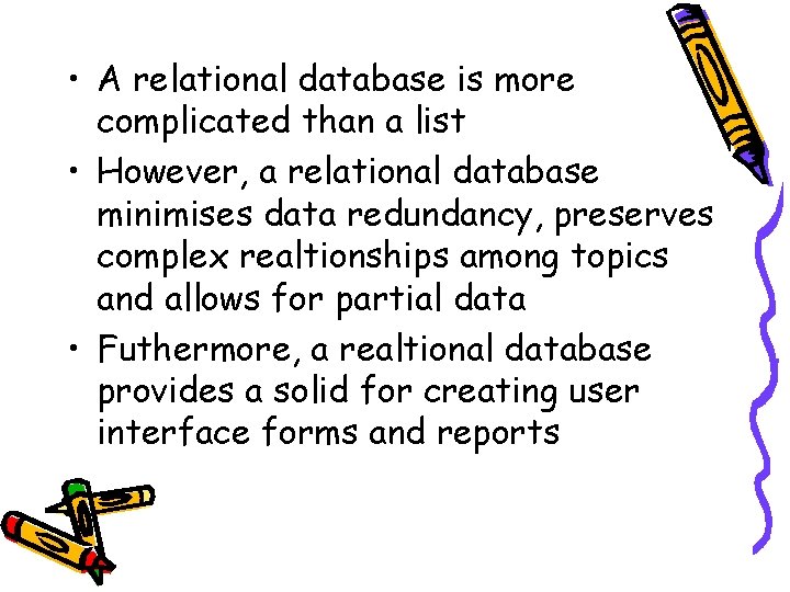 • A relational database is more complicated than a list • However, a  • A relational database is more complicated than a list • However, a