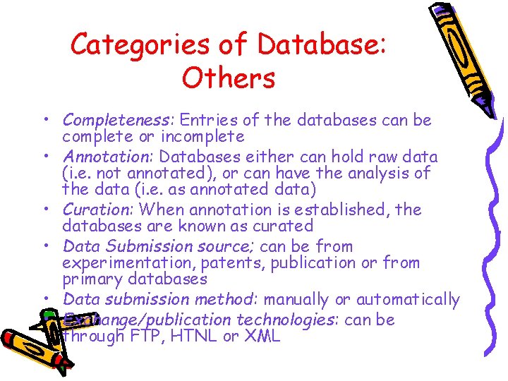 Categories of Database: Others • Completeness: Entries of the databases can be complete or Categories of Database: Others • Completeness: Entries of the databases can be complete or
