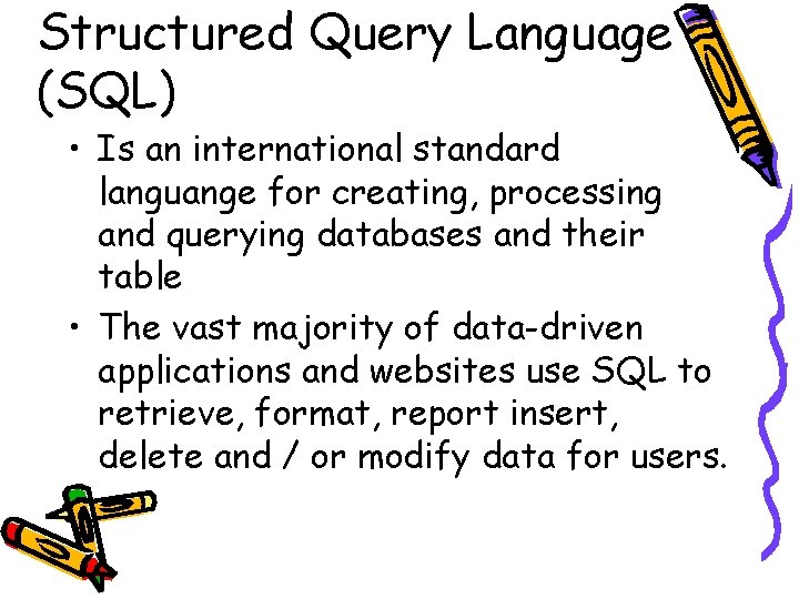 Structured Query Language (SQL) • Is an international standard languange for creating, processing and Structured Query Language (SQL) • Is an international standard languange for creating, processing and