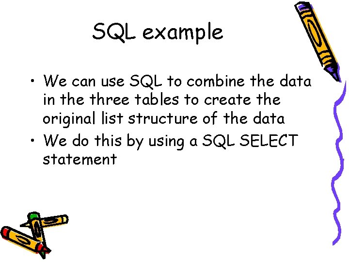SQL example • We can use SQL to combine the data in the three SQL example • We can use SQL to combine the data in the three