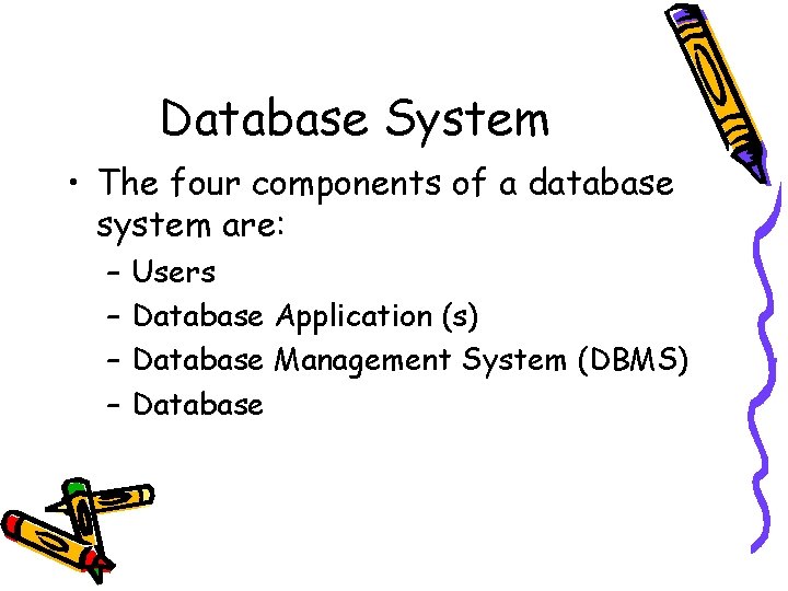 Database System • The four components of a database system are: – – Users Database System • The four components of a database system are: – – Users
