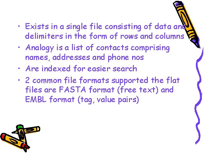 • Exists in a single file consisting of data and delimiters in the  • Exists in a single file consisting of data and delimiters in the