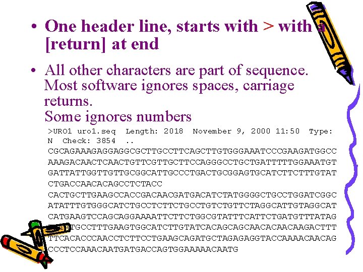  • One header line, starts with > with a [return] at end •