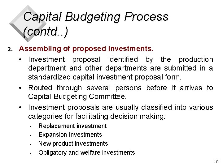 Capital Budgeting Process (contd. . ) 2. Assembling of proposed investments. • Investment proposal