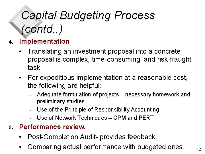 Capital Budgeting Process (contd. . ) 4. Implementation • Translating an investment proposal into