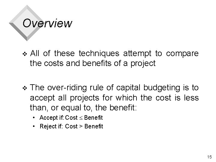 Overview v All of these techniques attempt to compare the costs and benefits of