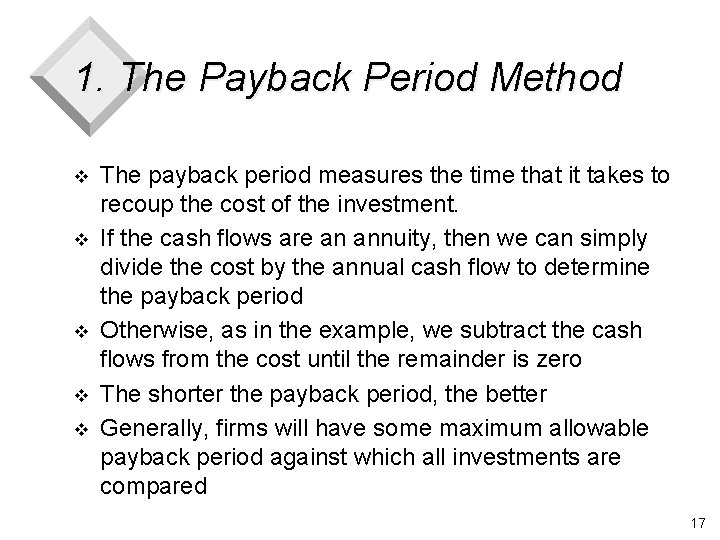 1. The Payback Period Method v v v The payback period measures the time