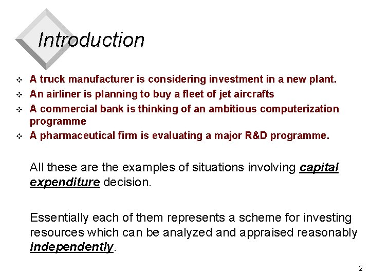 Introduction v v A truck manufacturer is considering investment in a new plant. An