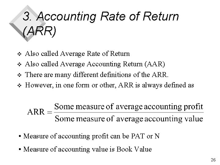 3. Accounting Rate of Return (ARR) v v Also called Average Rate of Return