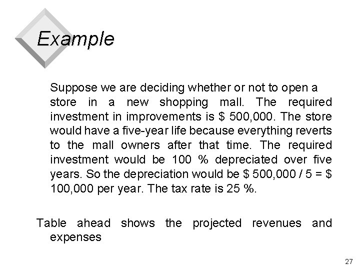 Example Suppose we are deciding whether or not to open a store in a