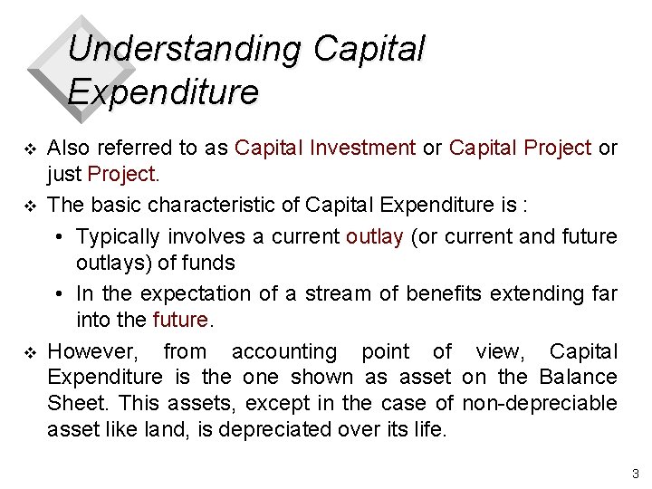 Understanding Capital Expenditure v v v Also referred to as Capital Investment or Capital