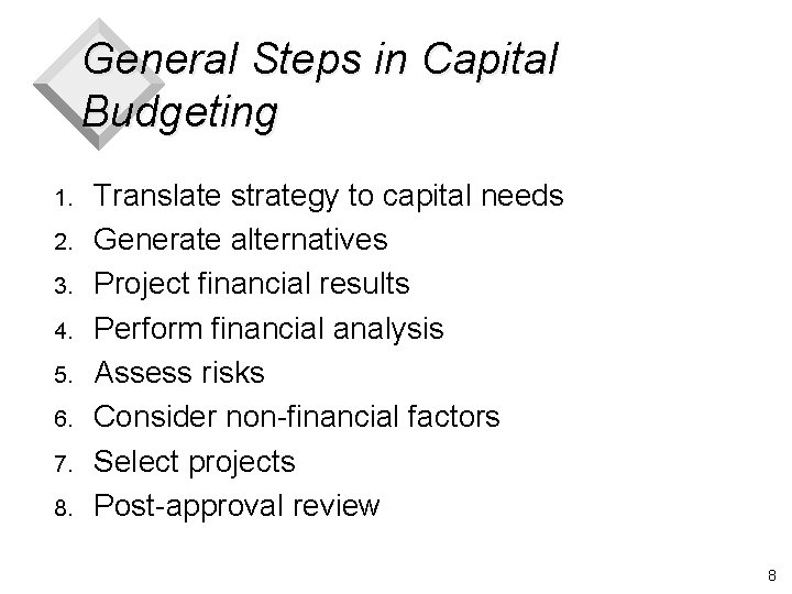 General Steps in Capital Budgeting 1. 2. 3. 4. 5. 6. 7. 8. Translate
