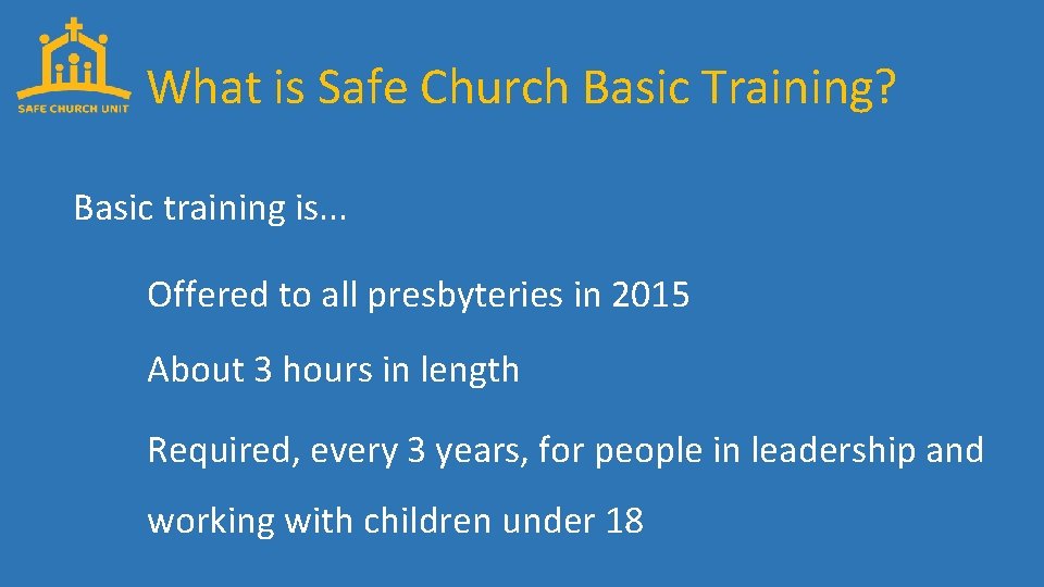 What is Safe Church Basic Training? Basic training is. . . Offered to all