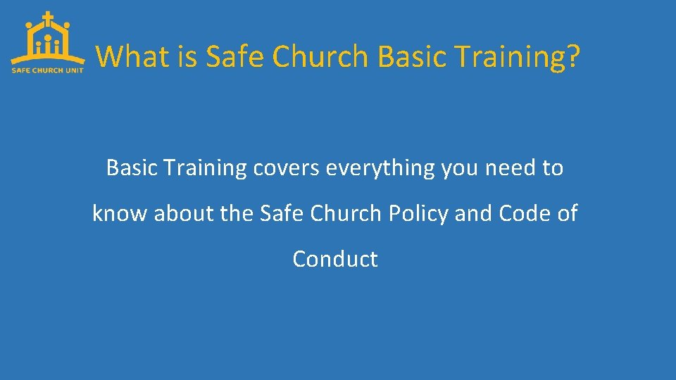 What is Safe Church Basic Training? Basic Training covers everything you need to know
