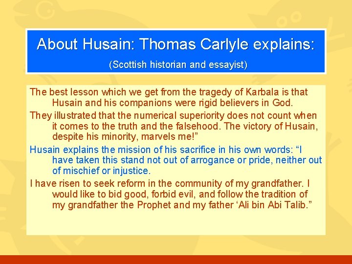 About Husain: Thomas Carlyle explains: (Scottish historian and essayist) The best lesson which we