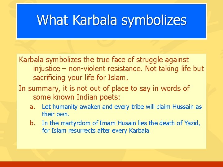 What Karbala symbolizes the true face of struggle against injustice – non-violent resistance. Not