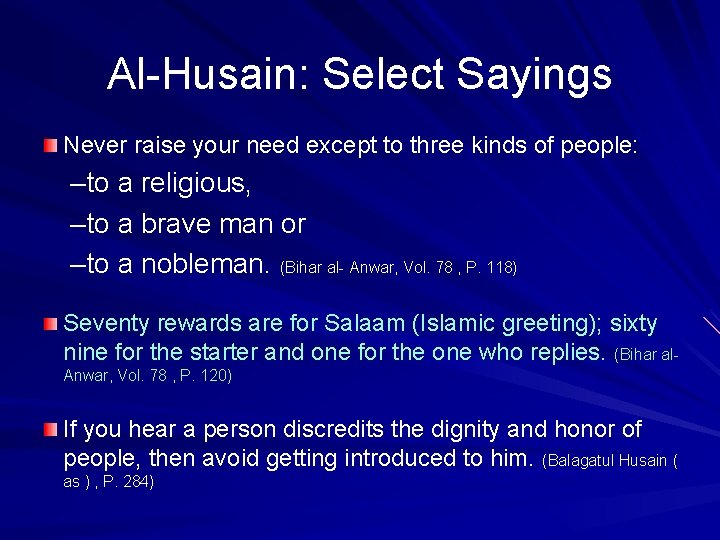 Al-Husain: Select Sayings Never raise your need except to three kinds of people: –