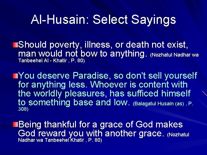 Al-Husain: Select Sayings Should poverty, illness, or death not exist, man would not bow