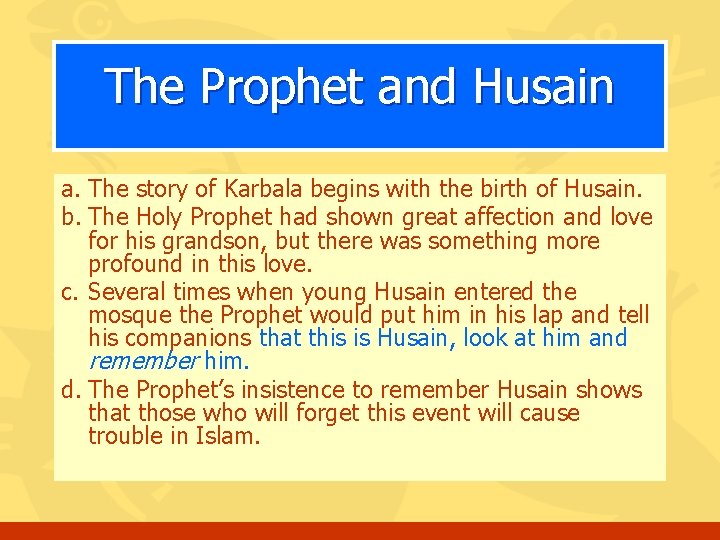 The Prophet and Husain a. The story of Karbala begins with the birth of