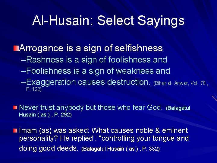 Al-Husain: Select Sayings Arrogance is a sign of selfishness – Rashness is a sign