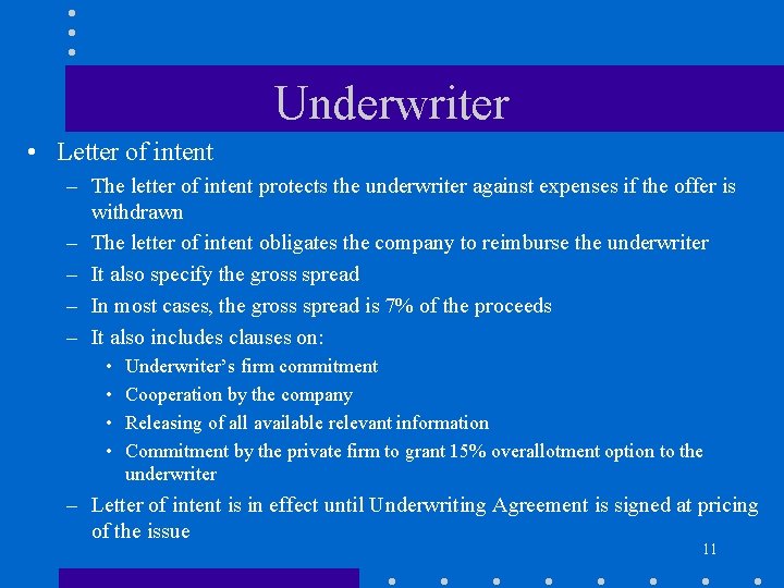 Underwriter • Letter of intent – The letter of intent protects the underwriter against