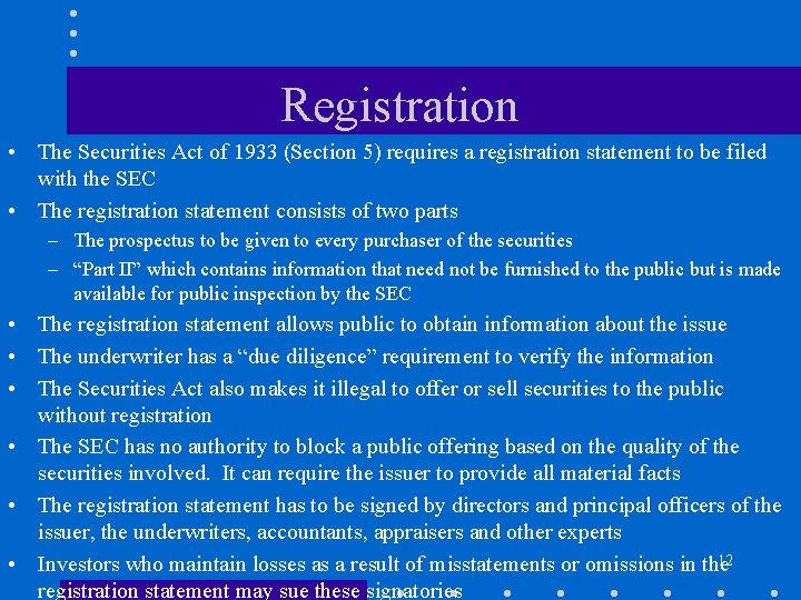 Registration • The Securities Act of 1933 (Section 5) requires a registration statement to