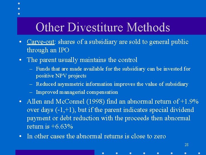 Other Divestiture Methods • Carve-out: shares of a subsidiary are sold to general public