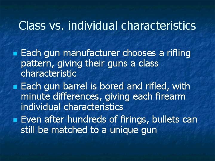 Class vs. individual characteristics n n n Each gun manufacturer chooses a rifling pattern,