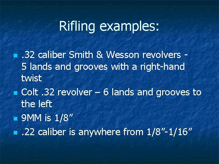 Rifling examples: n n . 32 caliber Smith & Wesson revolvers 5 lands and