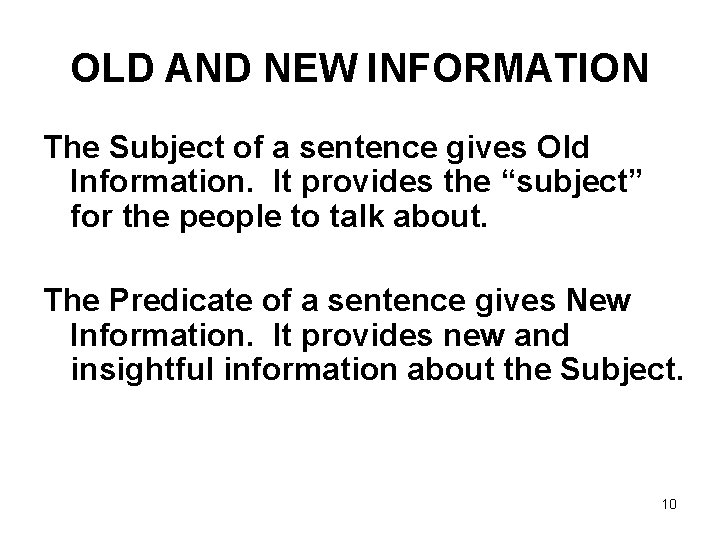 OLD AND NEW INFORMATION The Subject of a sentence gives Old Information. It provides