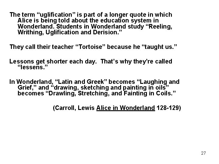 The term “uglification” is part of a longer quote in which Alice is being