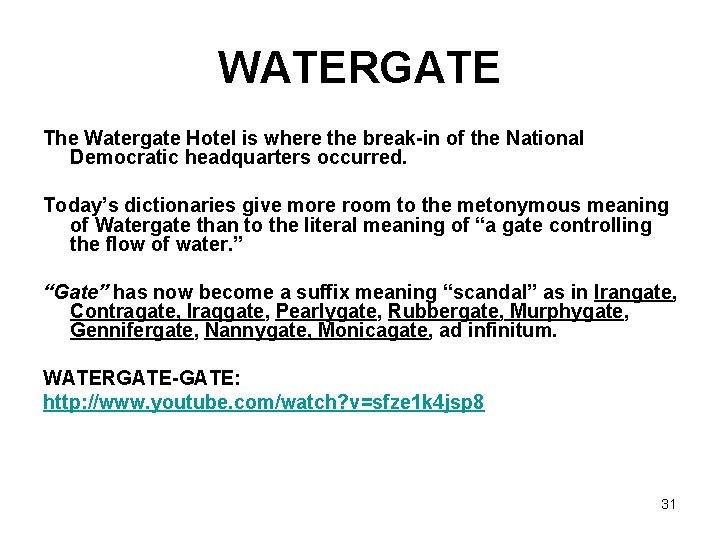 WATERGATE The Watergate Hotel is where the break-in of the National Democratic headquarters occurred.