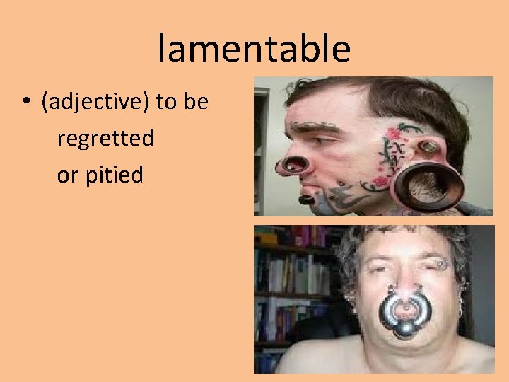 lamentable • (adjective) to be regretted or pitied 