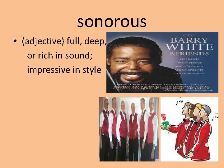 sonorous • (adjective) full, deep, or rich in sound; impressive in style 