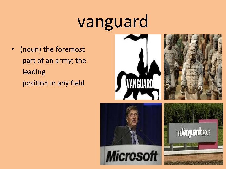 vanguard • (noun) the foremost part of an army; the leading position in any