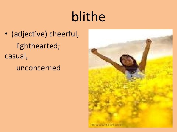 blithe • (adjective) cheerful, lighthearted; casual, unconcerned 