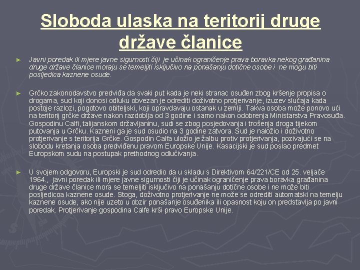 Sloboda ulaska na teritorij druge države članice ► Javni poredak ili mjere javne sigurnosti