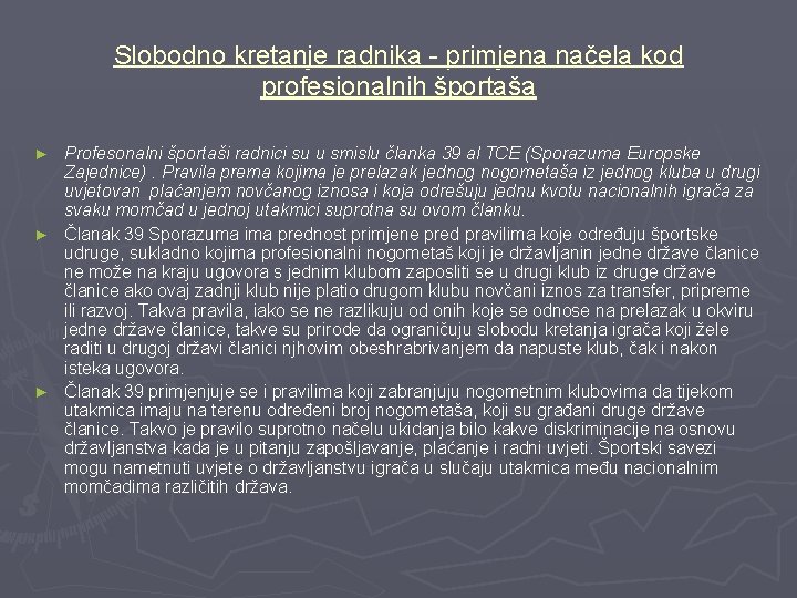 Slobodno kretanje radnika - primjena načela kod profesionalnih športaša Profesonalni športaši radnici su u