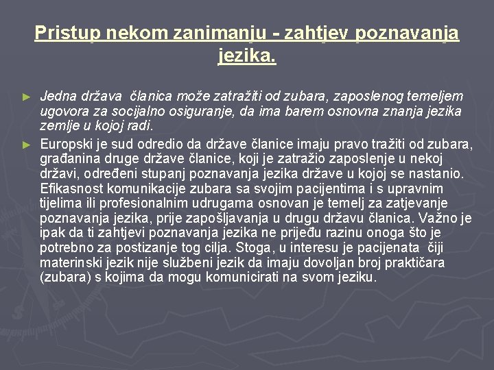 Pristup nekom zanimanju - zahtjev poznavanja jezika. Jedna država članica može zatražiti od zubara,