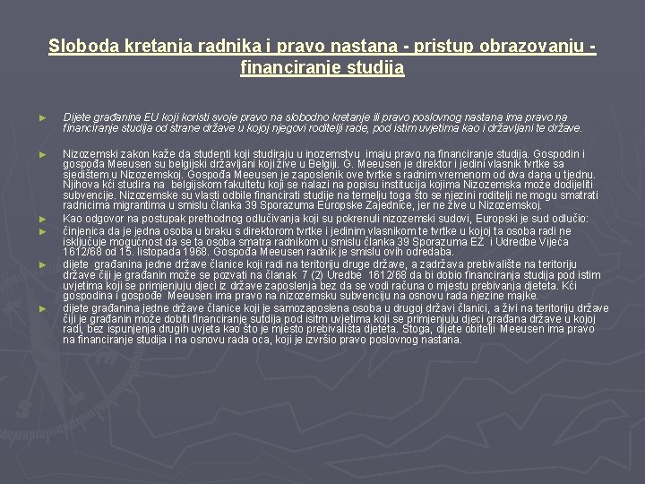 Sloboda kretanja radnika i pravo nastana - pristup obrazovanju financiranje studija ► Dijete građanina