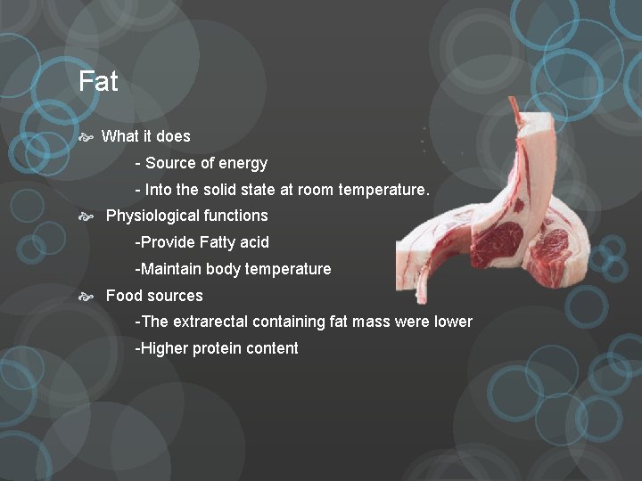 Fat What it does - Source of energy - Into the solid state at