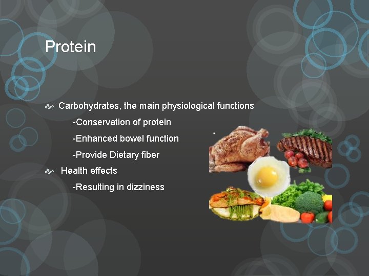 Protein Carbohydrates, the main physiological functions -Conservation of protein -Enhanced bowel function -Provide Dietary