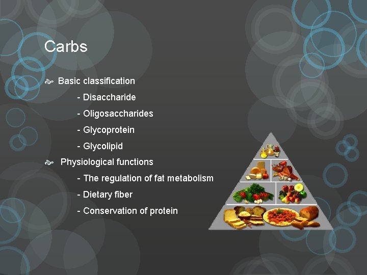 Carbs Basic classification - Disaccharide - Oligosaccharides - Glycoprotein - Glycolipid Physiological functions -